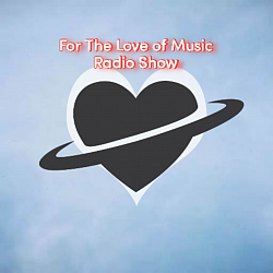 For The Love of Music Radio Show Podcast